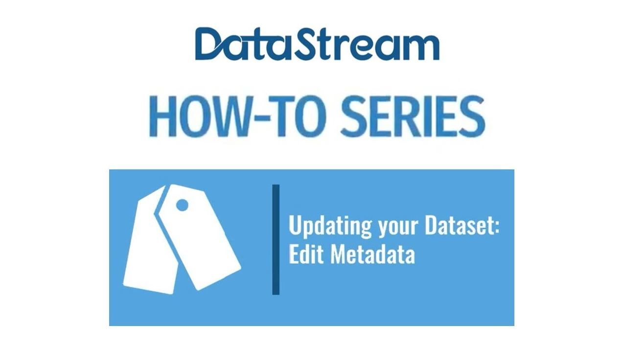 Updating your Dataset - Edit Metadata video.