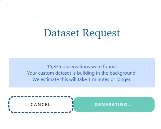 Dataset Request pop-up window informing user the number of observations found and estimated wait time